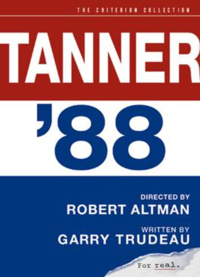 tanner 88 altman - The Criterion Collection Tanner '88 Directed By Robert Altman Written By Garry Trudeau For real.